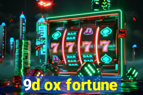 9d ox fortune